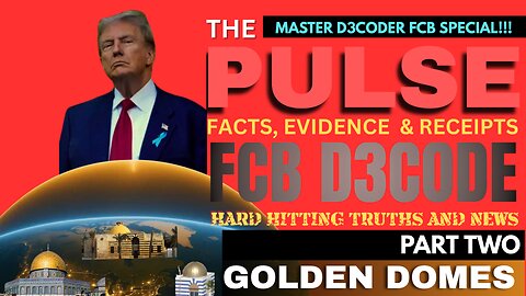 SPECIAL EDITION!!! PART TWO THE PULSE [25 MAY 25] [GOLDEN DOMES] - FCB D3CODE