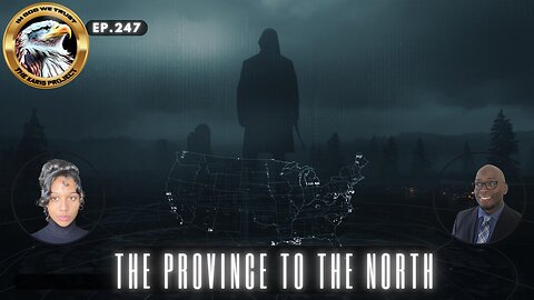 Ep. 247 – The Province to the North Pt. 1