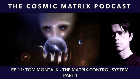Tom Montalk - The Matrix Control System | TCM Podcast # 11 (Part 1)