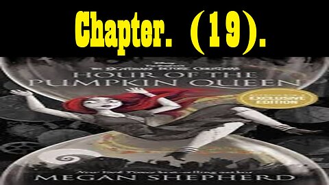 McDicken, A., Round. Reads. Hour Of The Pumpkin Queen. (Chapter 19).