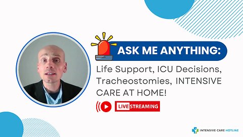 Ask Me Anything: Life Support, ICU Decisions, Tracheostomies, INTENSIVE CARE AT HOME!