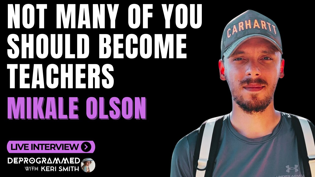 Not Many of You Should Become Teachers - LIVE Deprogrammed with Keri Smith and Mikale Olson