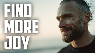 How a Man Finds More Joy