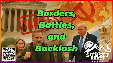 Borders, Battles, & Backlash -- Tonight on Sunset Rants