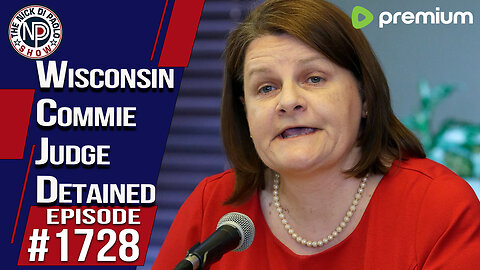 Wisconsin Commie Judge Detained | Nick Di Paolo Show #1728