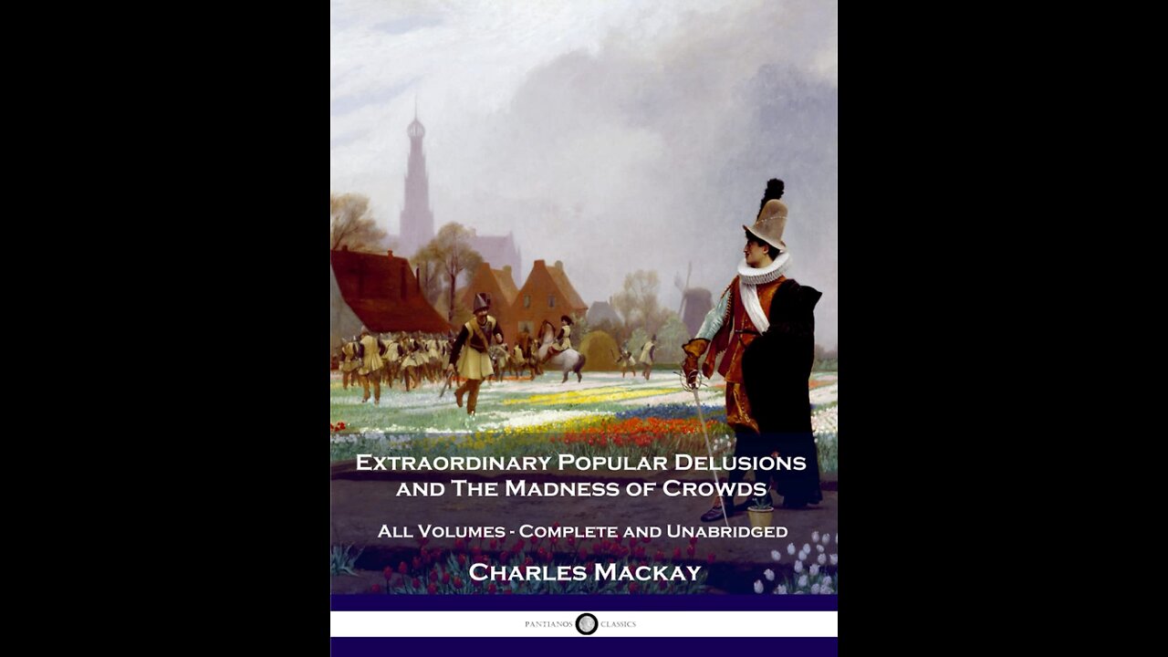 Extraordinary Popular Delusions And The Madness of Crowds by Charles MacKay