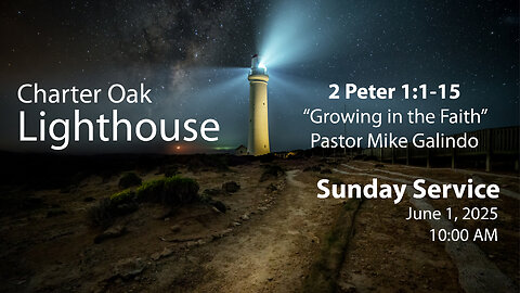 Church Service - Sunday, June 1, 2025 - 10:00 AM - Pastor Mike - "Growing in the Faith"