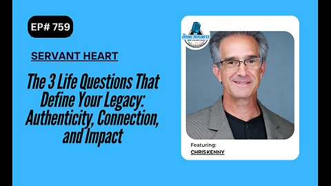 The 3 Life Questions That Define Your Legacy: Authenticity, Connection, and Impact with Chris Kenny
