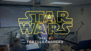Star Wars Part 9: Forever Changed (9/7/25)