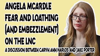 Angela McArdle: Fear, Loathing, and Embezzlement on the LNC