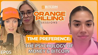 Orange Pilling Sessions: Time Preference: The Psychology of Money & Bitcoin