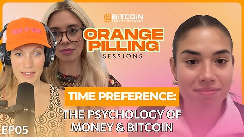 Orange Pilling Sessions: Time Preference: The Psychology of Money & Bitcoin