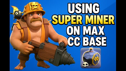 using Super miners on max clan capital bases is the best strategy