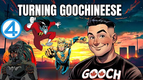 Turning Goochineese eps.14|Gooch talks F4. Harley Quinn and Freakazoid? Aztec Batman?
