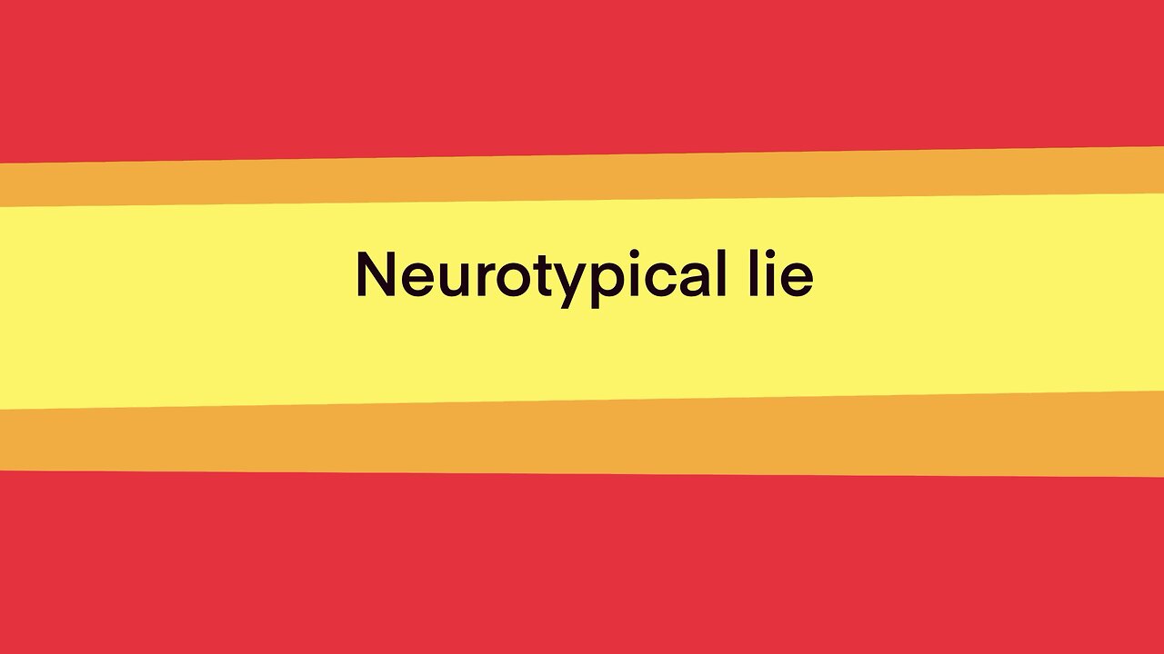 Neurotypical lie