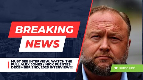 MUST SEE INTERVIEW: Watch The FULL Alex Jones / Nick Fuentes December 2nd, 2025 Interview!!!