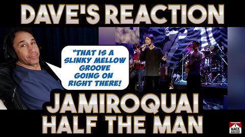 Dave's Reaction: Jamiroquai — Half The Man