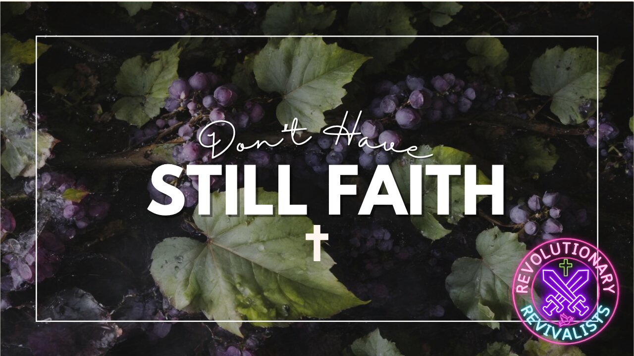 Revolutionary Revivalists EP 53: Don’t Have Still Faith