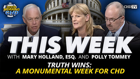Truth Wins: A Monumental Week For CHD