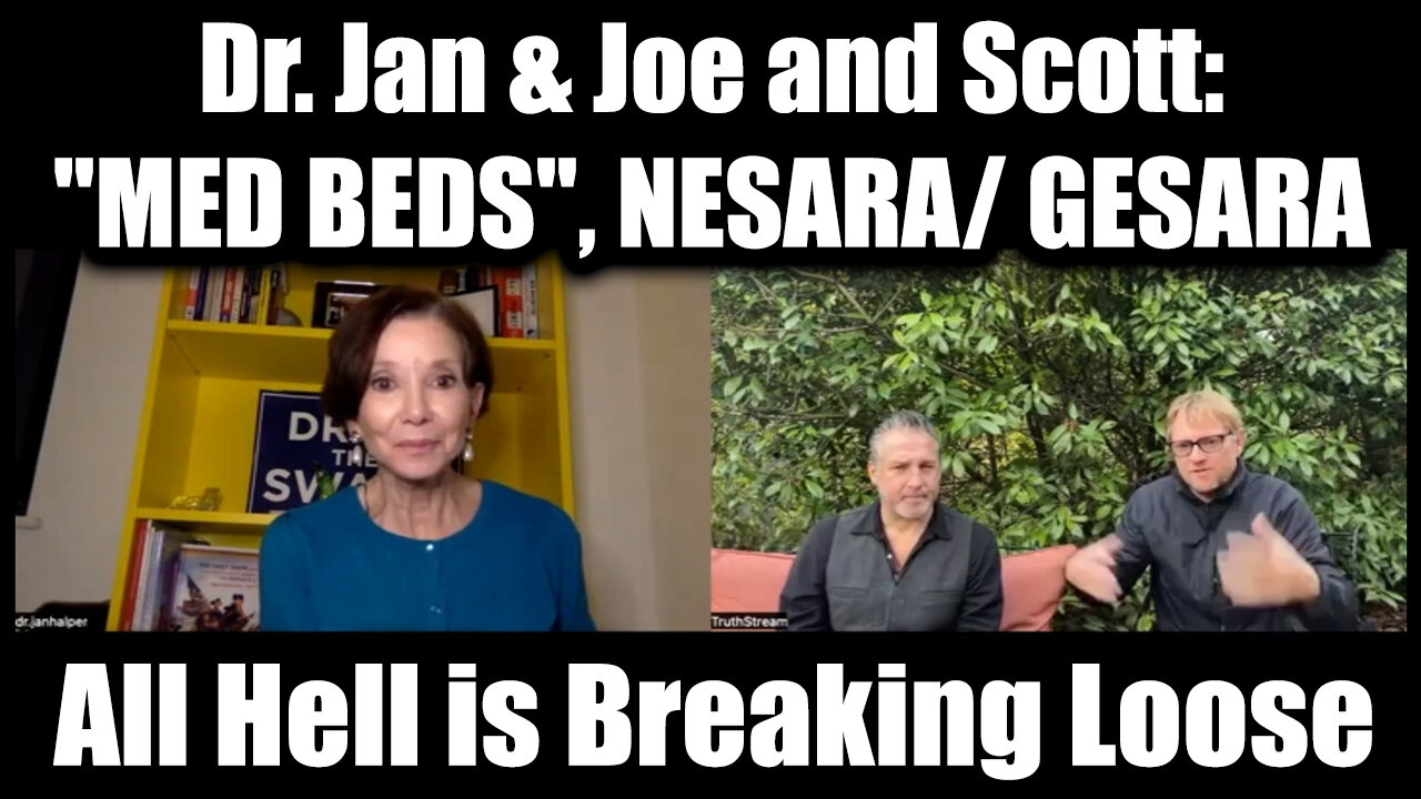 Dr. Jan Halper-Hayes & Joe and Scott: "MED BEDS", NESARA/ GESARA - All Hell is Breaking Loose