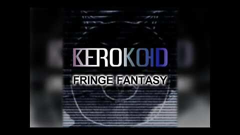 Kerokoid - Fringe Fantasy