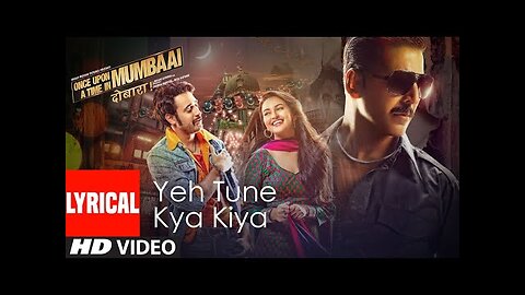 Ye Tune Kya Kiya (Lyrics): Akshay Kumar, Imran Khan, Sonakshi Sinha | Javed Bashir | Pritam