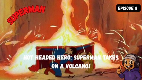 Hot Headed Hero: Superman Takes on a Volcano!