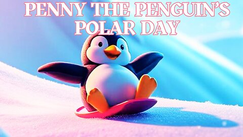 A Toddler Song About a Penguin and Nature - Penny the Penguin’s Polar Day!