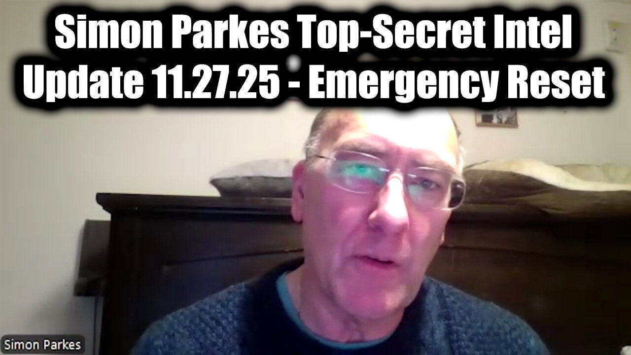 Simon Parkes Top-Secret Intel Update 11.27.25