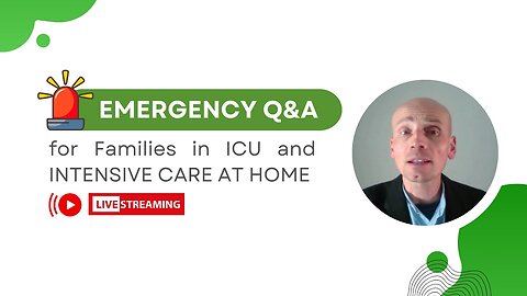 Emergency Q&A for Families in ICU and INTENSIVE CARE AT HOME!
