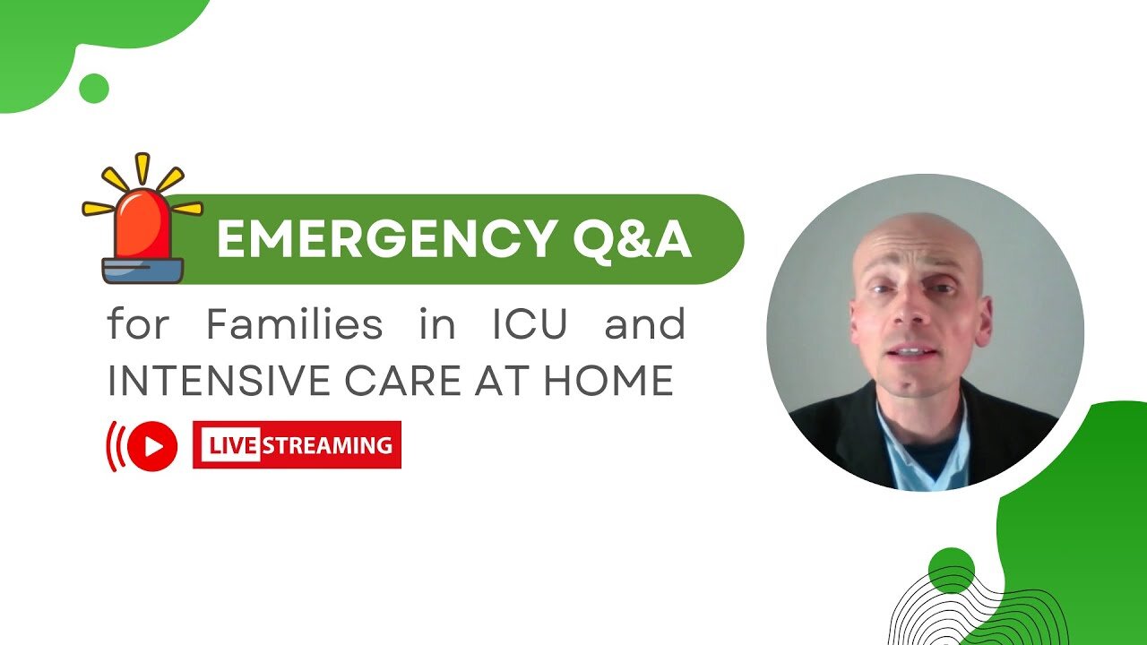 Emergency Q&A for Families in ICU and INTENSIVE CARE AT HOME!