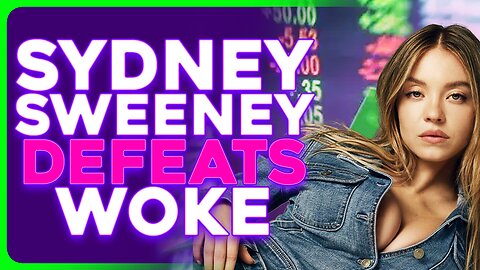 Sydney Sweeney American Eagle Campaign ENDS Woke Marketing