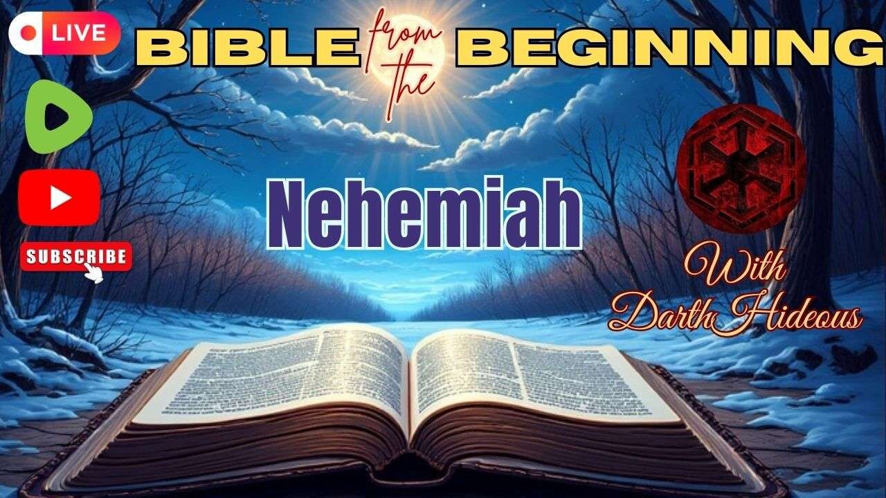 Bible From The Beginning - Nehemiah (01-13) - w/ DarthHideous