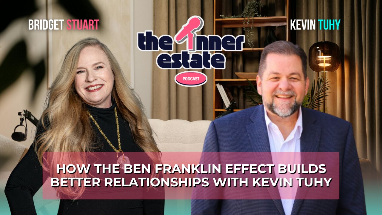 How the Ben Franklin Effect Builds Better Relationships | Kevin Tuhy on The Inner Estate