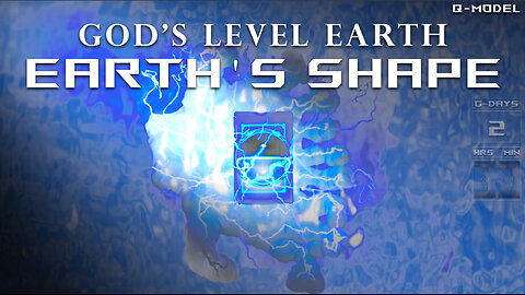 God's Level Earth p3: The Shape of Earth (Q-Model) - Pt 1/2