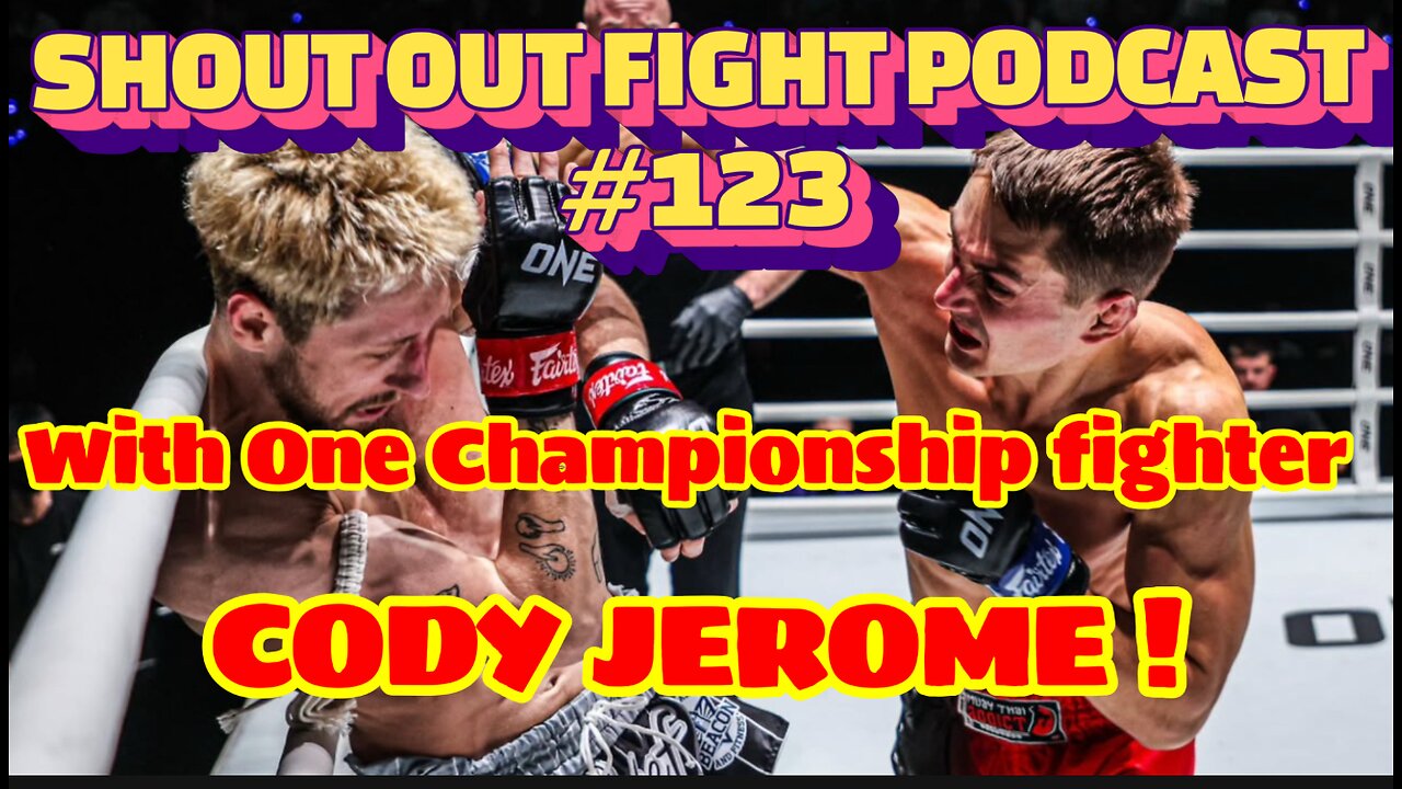 SHOUT OUT FIGHT PODCAST #123 "I want to re right this wrong! - with Cody Jerome"