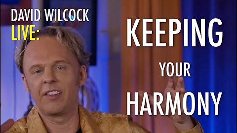 David Wilcock LIVE: Keeping Your Harmony