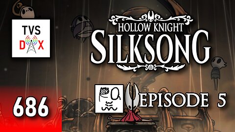 Hollow Knight: Silksong 100% Playthrough [Hunter's March Fr] Episode 5 (The Variety Show DX #686)