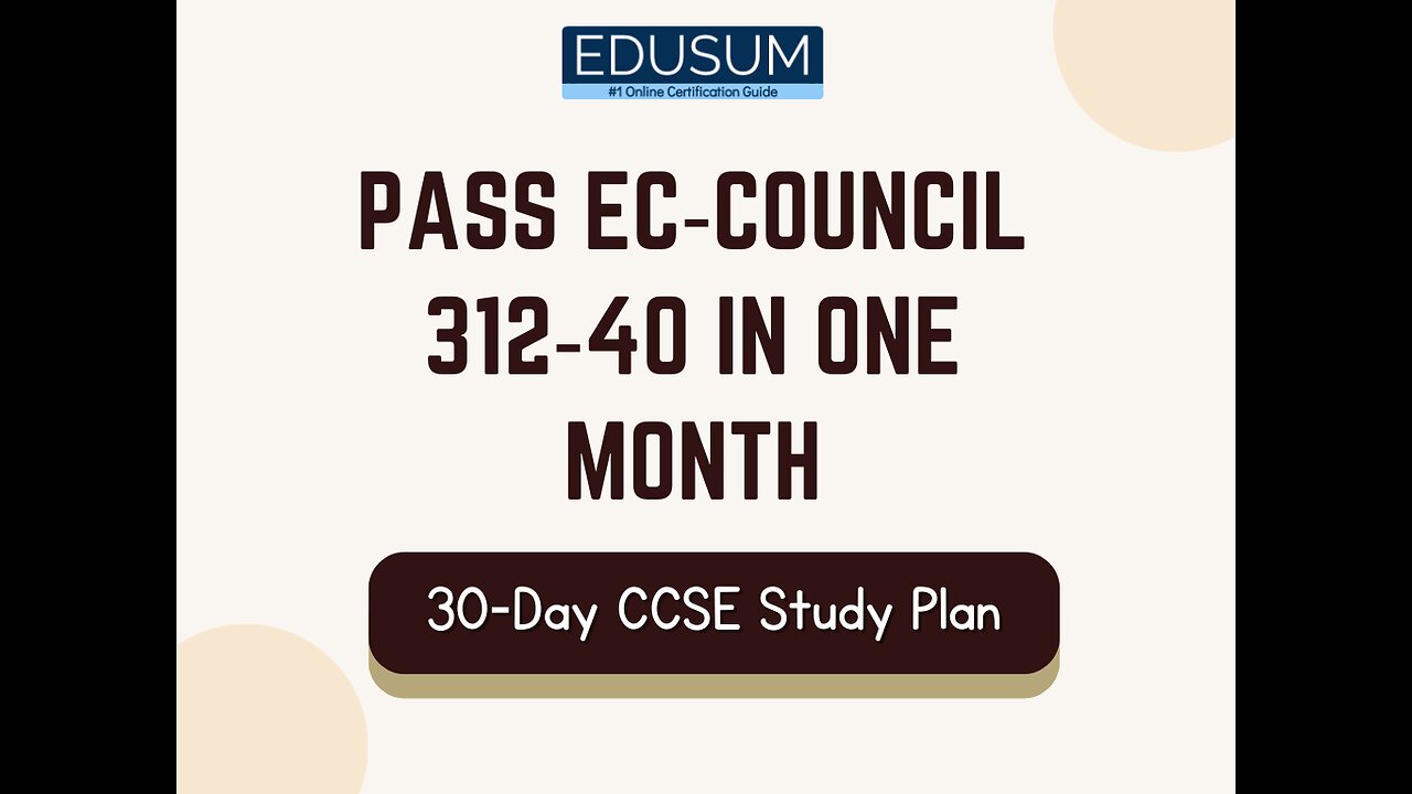 EC-Council 312-40 Made Easy: Your 30-Day Study Blueprint for CCSE Certification