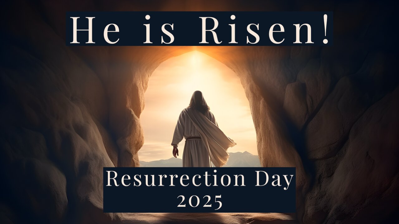 Resurrection Sunday - He is Risen!