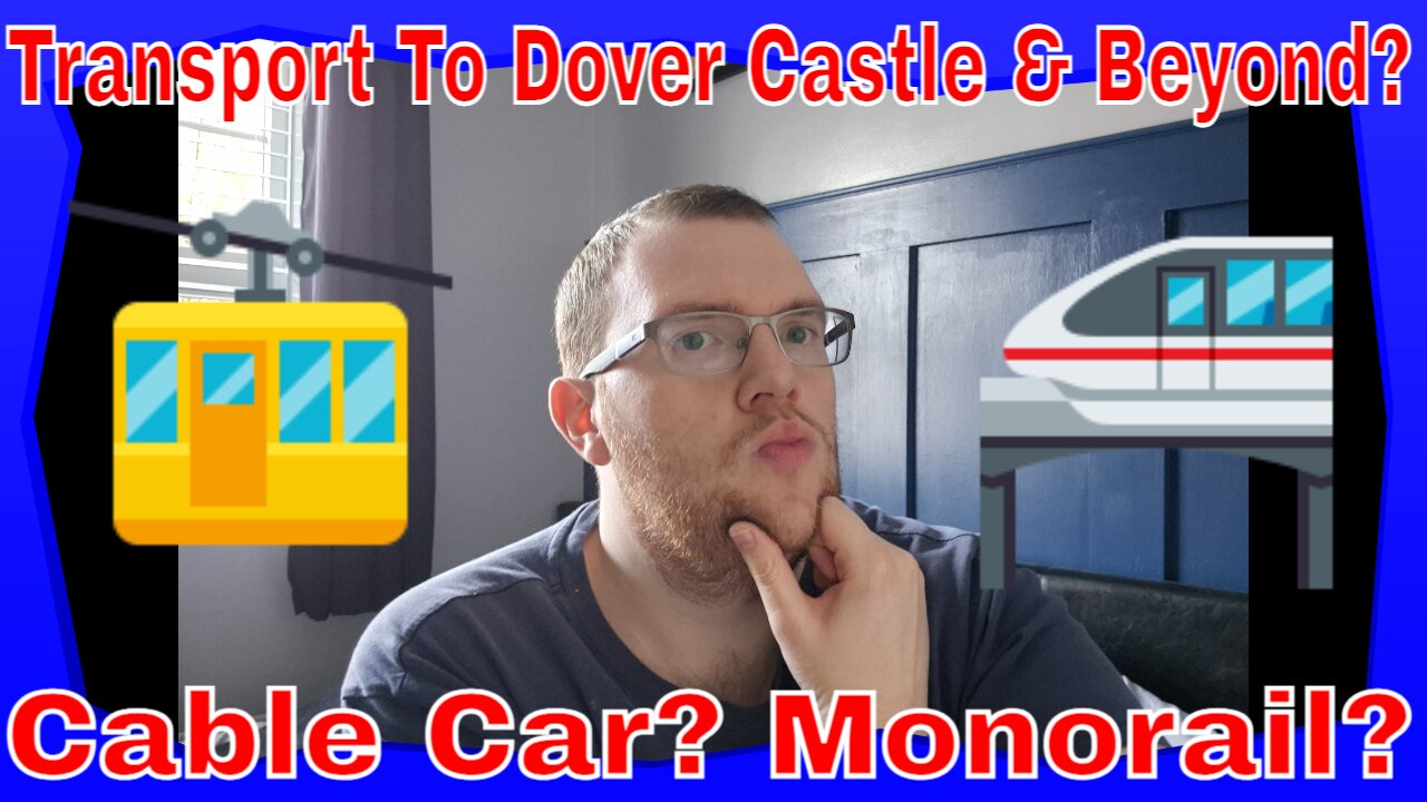 Transport To Dover Castle & Beyond? Cable Car? Monorail?