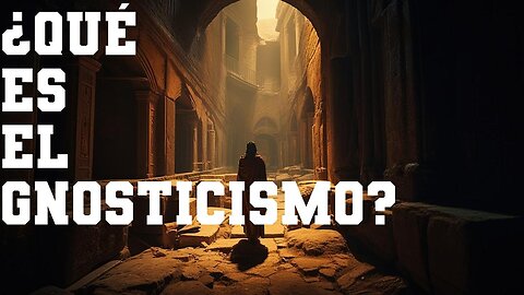 ¿Qué es el gnosticismo?