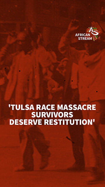 'TULSA RACE MASSACRE SURVIVORS DESERVE RESTITUTION'
