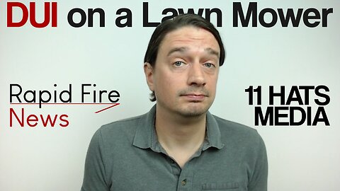 Rapid Fire News 7-21-25 DUI on a Lawn Mower
