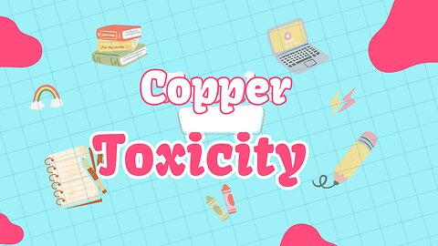 copper toxicity explained