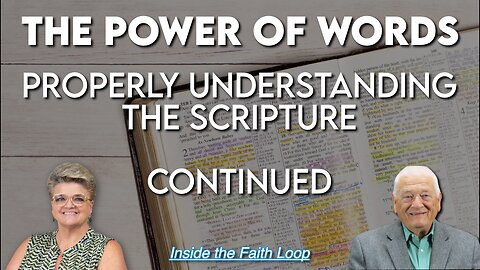 The Power of Words | Properly Understanding the Scripture, Continued | Inside the Faith Loop