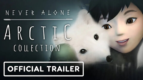 Never Alone - Arctic Collection - Official Nintendo Switch Launch Trailer & Never Alone 2 Teaser