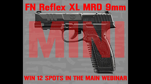 FNH FN Reflex XL MRD 9mm MINI #1 FOR 12 SPOTS IN THE MAIN WEBINAR
