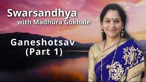 Swarsandhya - Ganeshotsav (Part 1) Presented By Madhura Gokhale