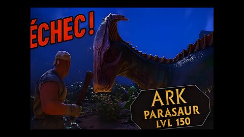 ARK Ascended #02 Échec total sur un parasaur lvl 150 😭